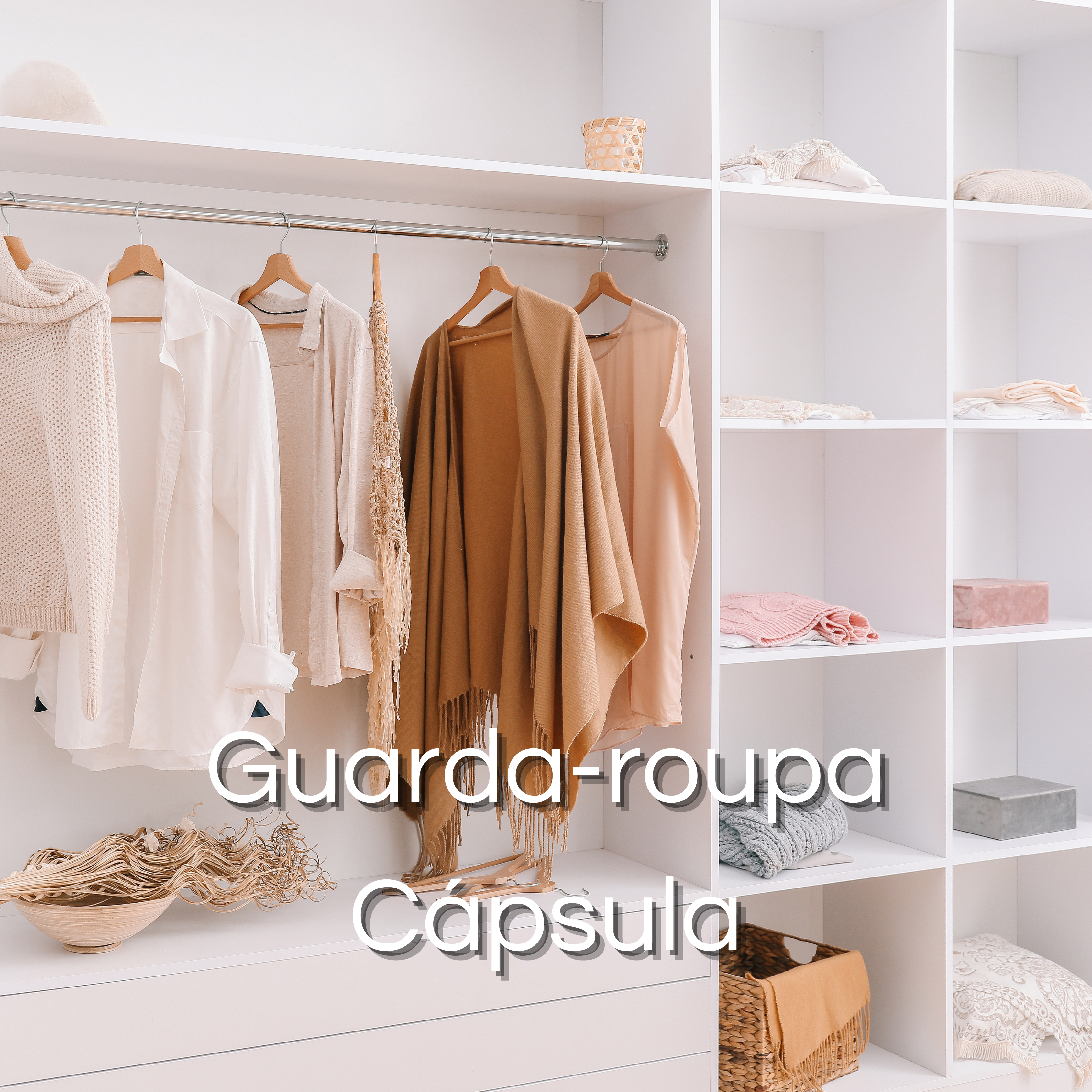 Guia Completo para Montar um Guarda-Roupa Cápsula